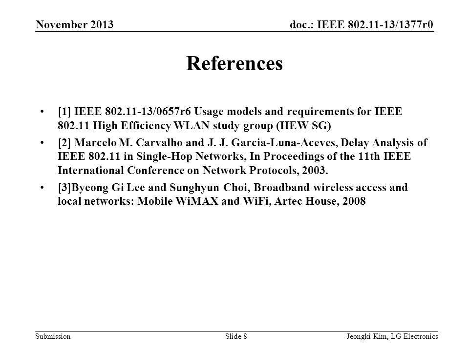 doc.: IEEE /1377r0 Submission References [1] IEEE /0657r6 Usage models and requirements for IEEE High Efficiency WLAN study group (HEW SG) [2] Marcelo M.
