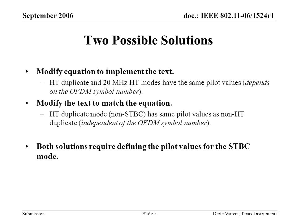 doc.: IEEE /1524r1 Submission September 2006 Deric Waters, Texas InstrumentsSlide 5 Two Possible Solutions Modify equation to implement the text.