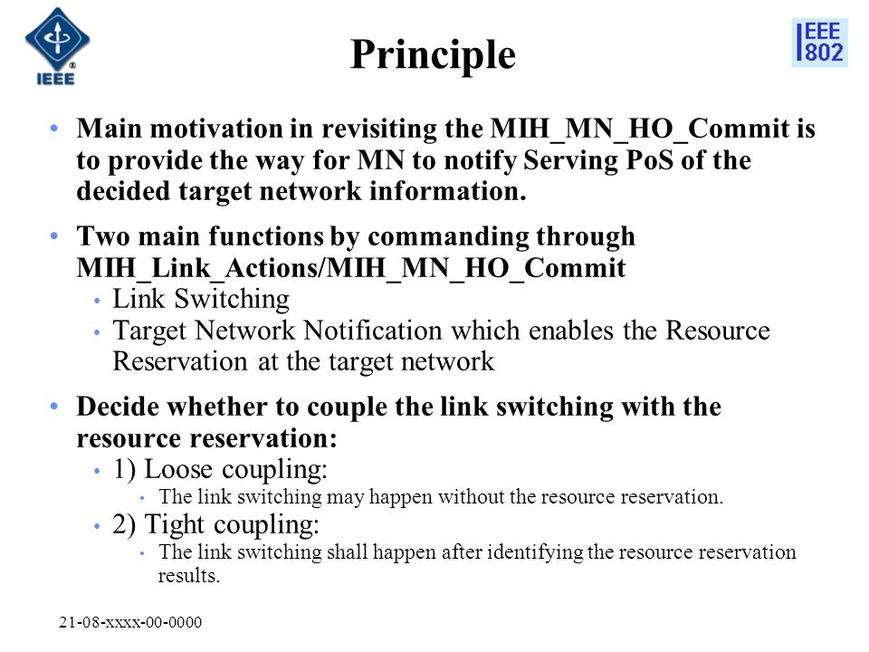 21-08-xxxx Principle Main motivation in revisiting the MIH_MN_HO_Commit is to provide the way for MN to notify Serving PoS of the decided target network information.