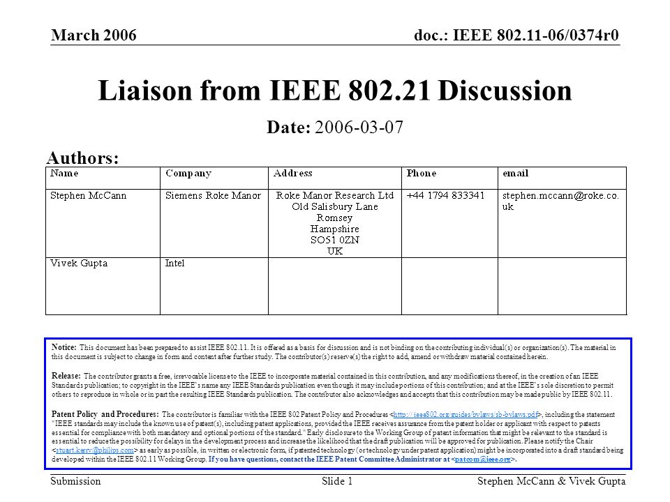 doc.: IEEE /0374r0 Submission March 2006 Stephen McCann & Vivek GuptaSlide 1 Liaison from IEEE Discussion Notice: This document has been prepared to assist IEEE