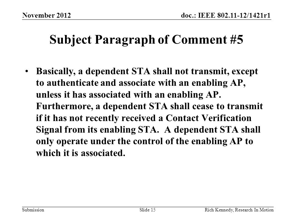 doc.: IEEE /1421r1 Submission Subject Paragraph of Comment #5 Basically, a dependent STA shall not transmit, except to authenticate and associate with an enabling AP, unless it has associated with an enabling AP.