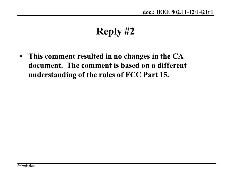 doc.: IEEE /1421r1 Submission Reply #2 This comment resulted in no changes in the CA document.