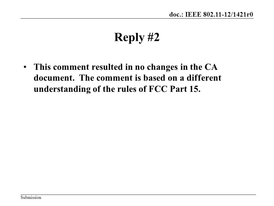 doc.: IEEE /1421r0 Submission Reply #2 This comment resulted in no changes in the CA document.