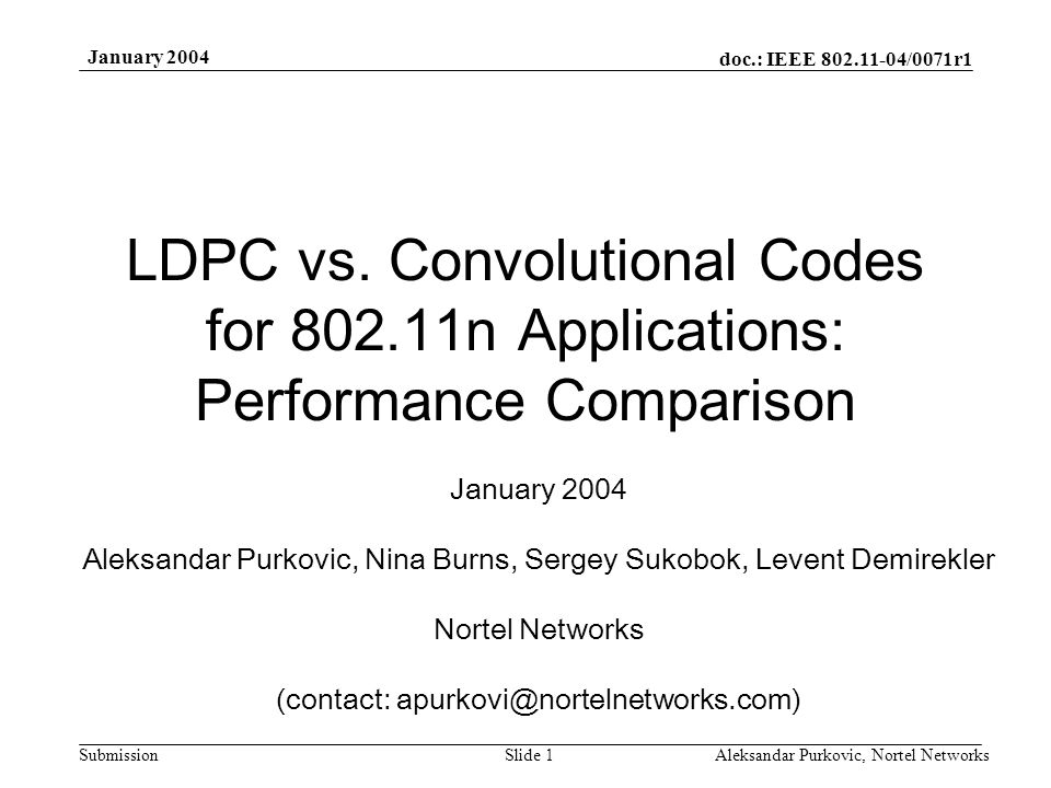 doc.: IEEE /0071r1 Submission January 2004 Aleksandar Purkovic, Nortel NetworksSlide 1 LDPC vs.
