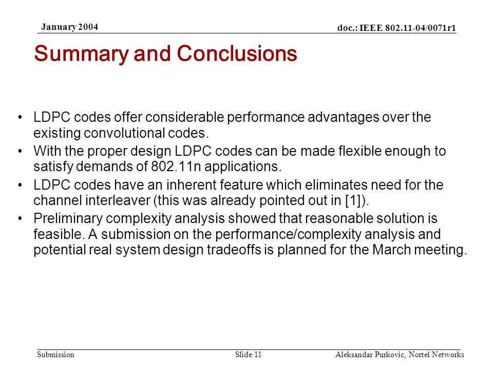 doc.: IEEE /0071r1 Submission January 2004 Aleksandar Purkovic, Nortel NetworksSlide 11 LDPC codes offer considerable performance advantages over the existing convolutional codes.