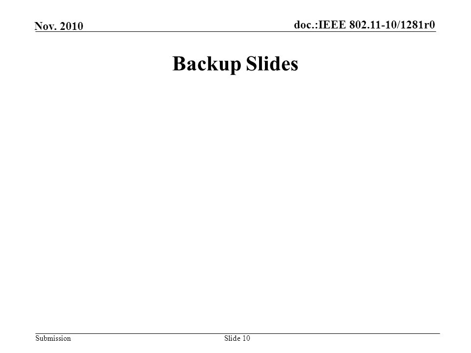 doc.:IEEE /1281r0 Submission Nov Backup Slides Slide 10