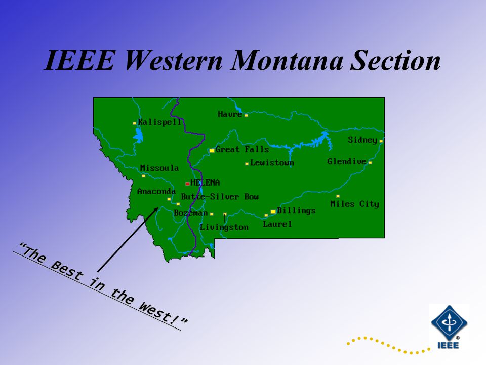 IEEE Western Montana Section The Best in the West!