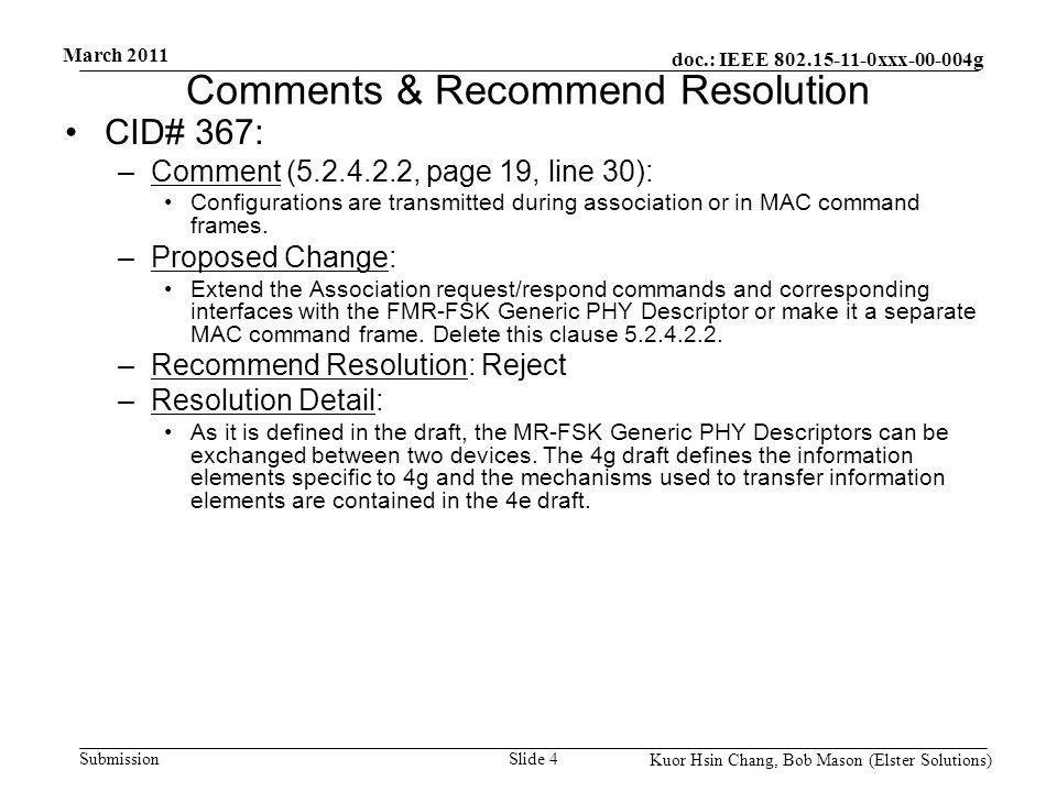 doc.: IEEE xxx g Submission March 2011 Kuor Hsin Chang, Bob Mason (Elster Solutions) Comments & Recommend Resolution CID# 367: –Comment ( , page 19, line 30): Configurations are transmitted during association or in MAC command frames.