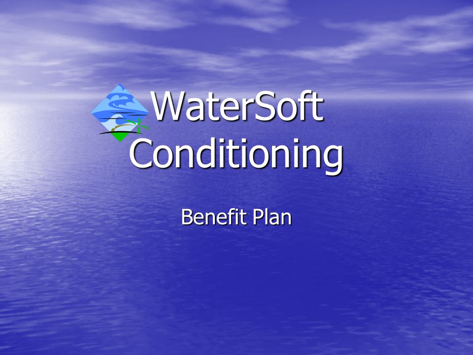 WaterSoft Conditioning Benefit Plan
