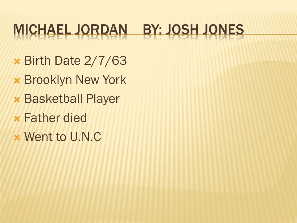  Birth Date 2/7/63  Brooklyn New York  Basketball Player  Father died  Went to U.N.C