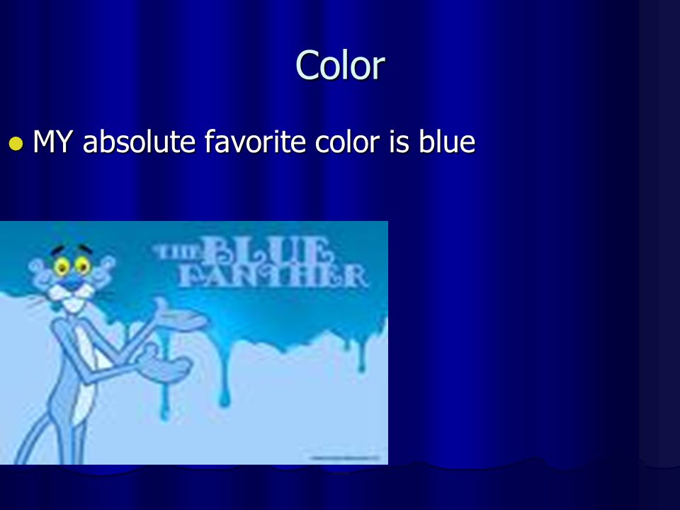 Color MY absolute favorite color is blue MY absolute favorite color is blue