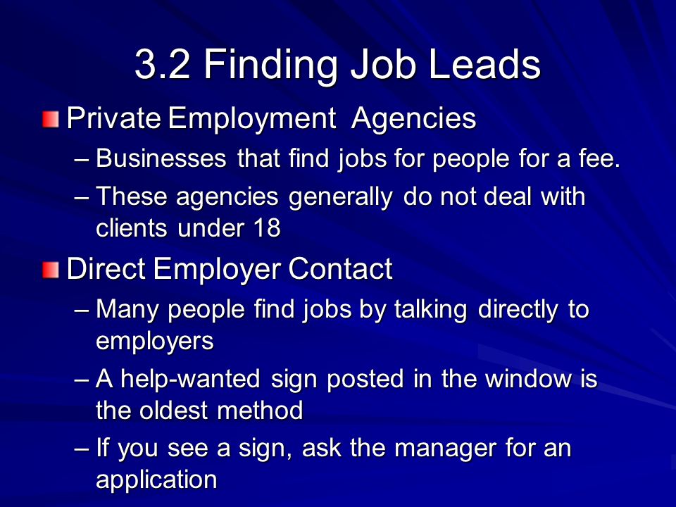 3.2 Finding Job Leads Private Employment Agencies –Businesses that find jobs for people for a fee.