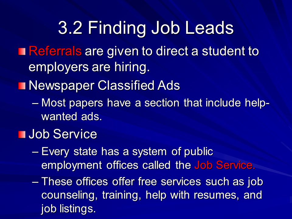 3.2 Finding Job Leads Referrals are given to direct a student to employers are hiring.