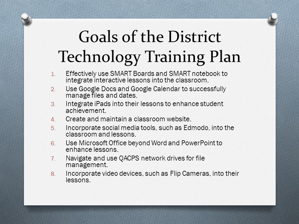 Goals of the District Technology Training Plan 1.