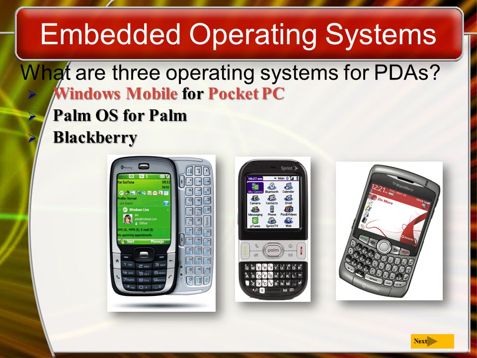 Embedded Operating Systems What are three operating systems for PDAs.