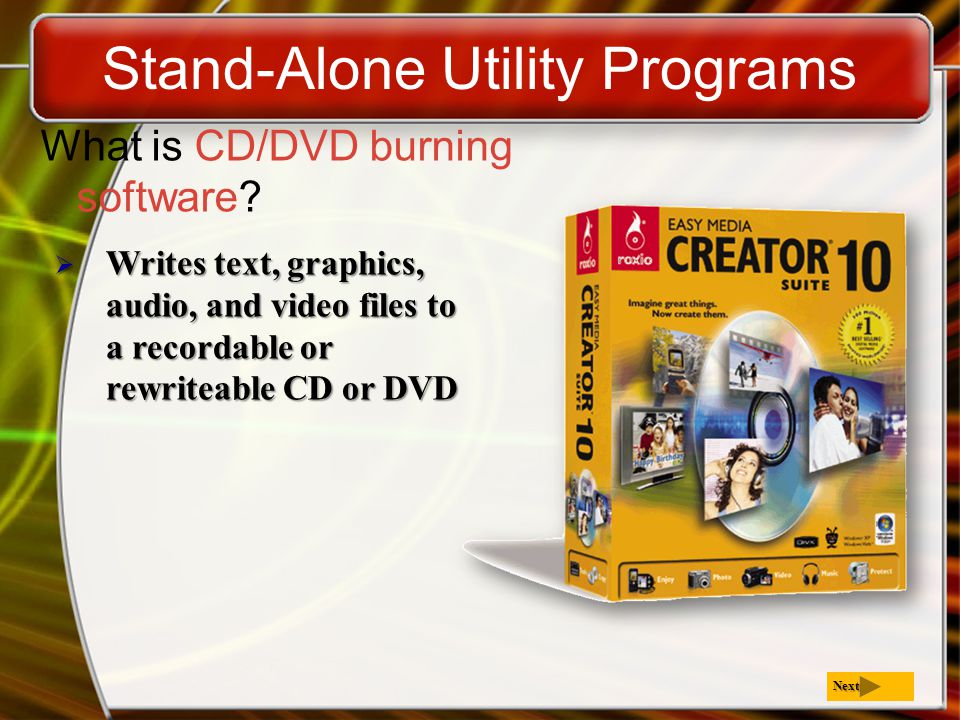 Stand-Alone Utility Programs What is CD/DVD burning software.