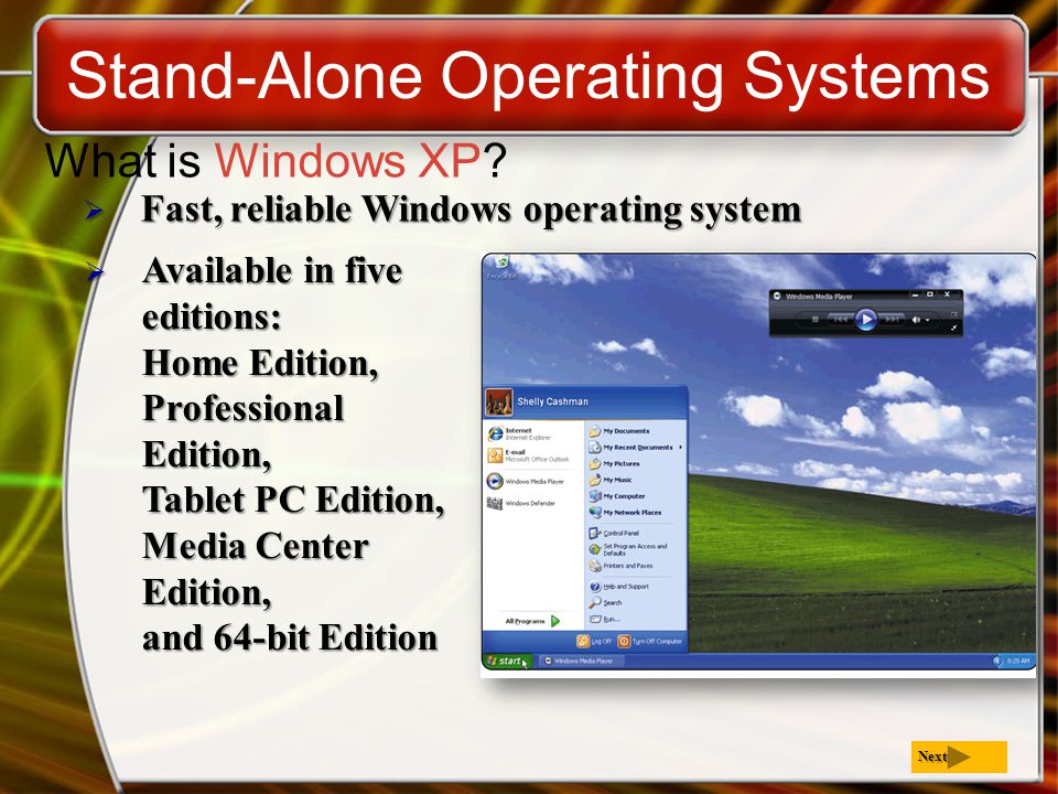  Fast, reliable Windows operating system Stand-Alone Operating Systems What is Windows XP.
