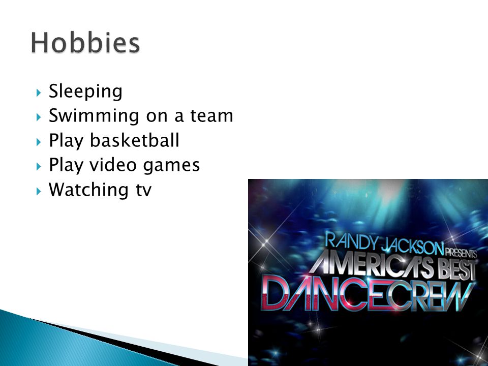  Sleeping  Swimming on a team  Play basketball  Play video games  Watching tv