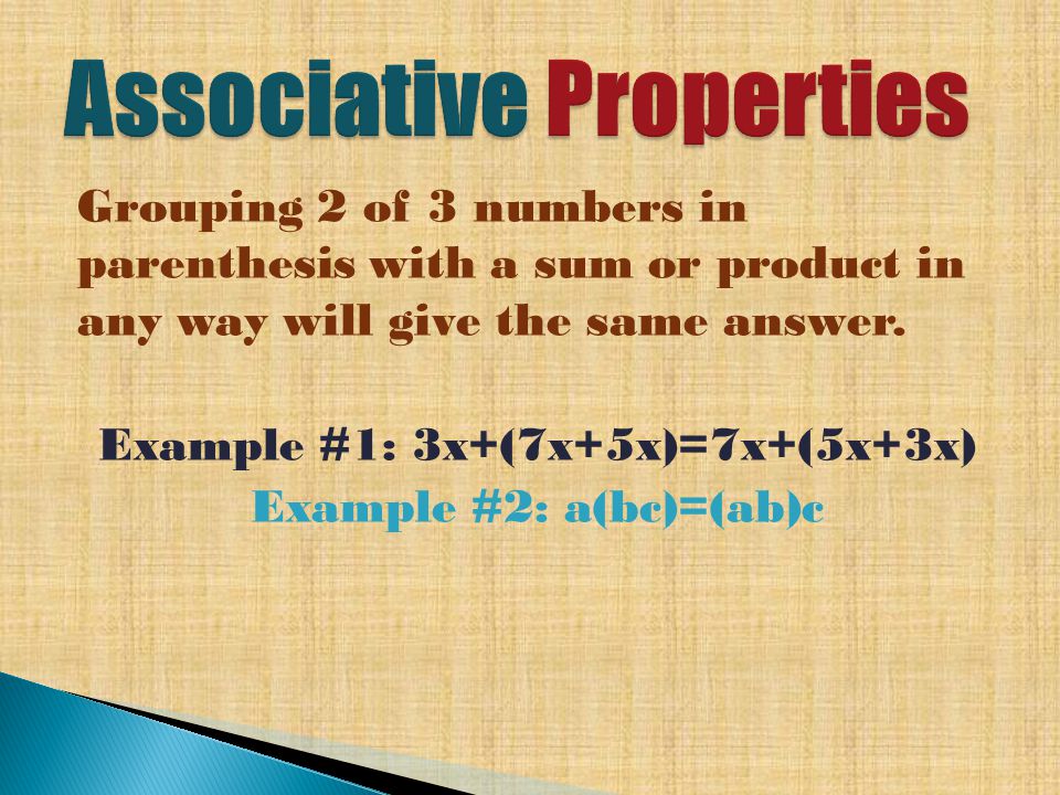 Grouping 2 of 3 numbers in parenthesis with a sum or product in any way will give the same answer.