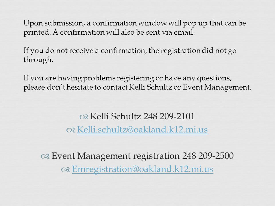  Kelli Schultz    Event Management registration   Upon submission, a confirmation window will pop up that can be printed.