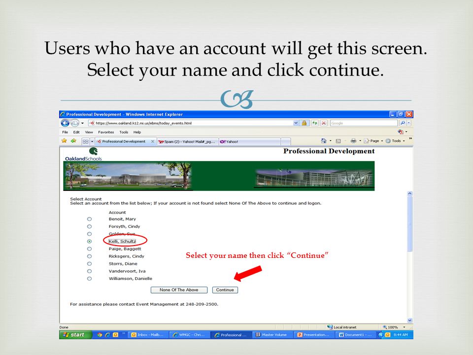  Users who have an account will get this screen. Select your name and click continue.
