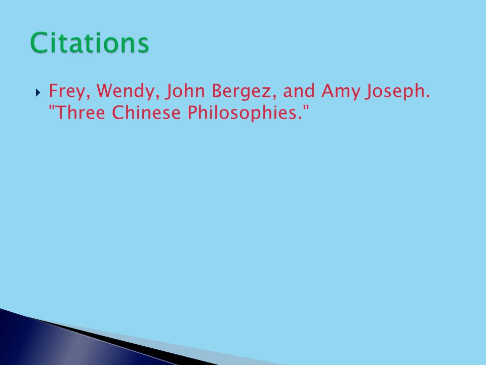  Frey, Wendy, John Bergez, and Amy Joseph. Three Chinese Philosophies.