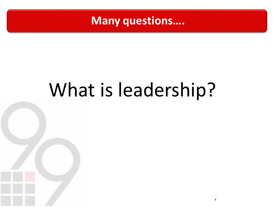 Many questions…. 4 What is leadership