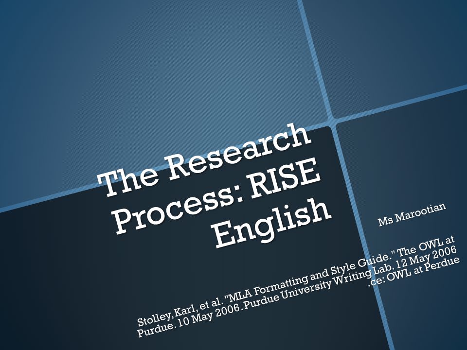 The Research Process: RISE English Ms Marootian Stolley, Karl, et al.