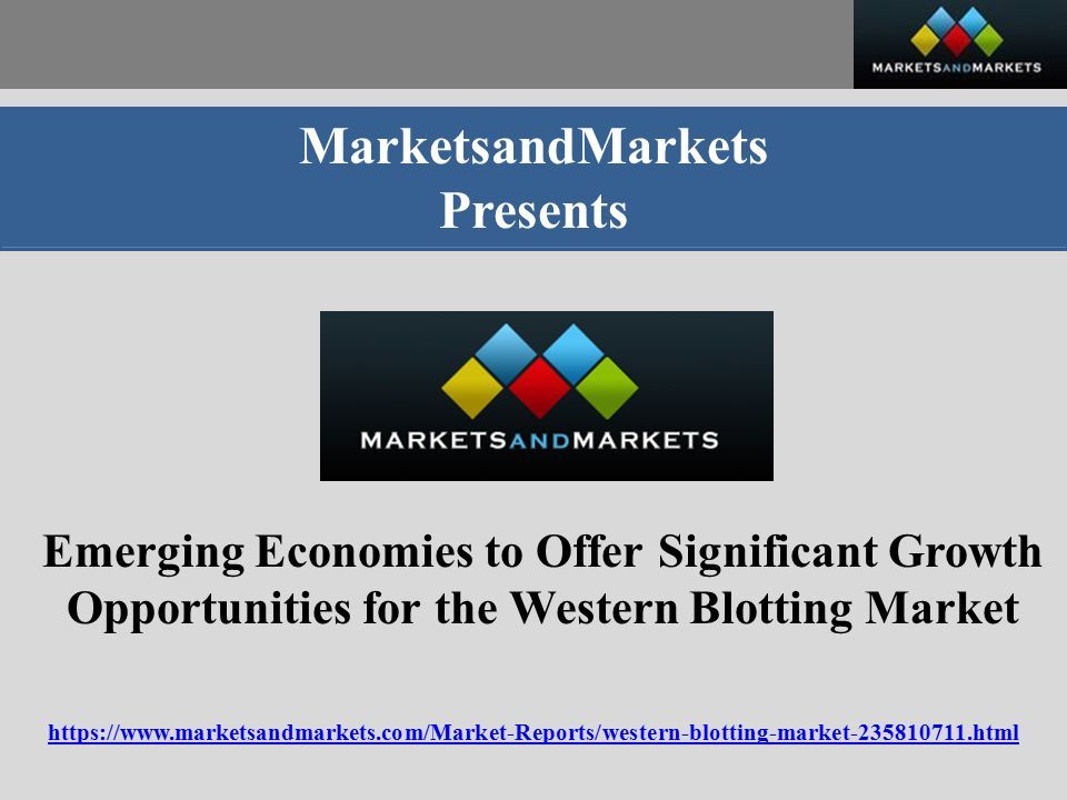 MarketsandMarkets Presents Emerging Economies to Offer Significant Growth Opportunities for the Western Blotting Market