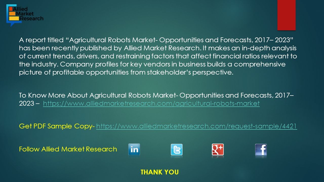 A report titled Agricultural Robots Market- Opportunities and Forecasts, 2017– 2023 has been recently published by Allied Market Research.