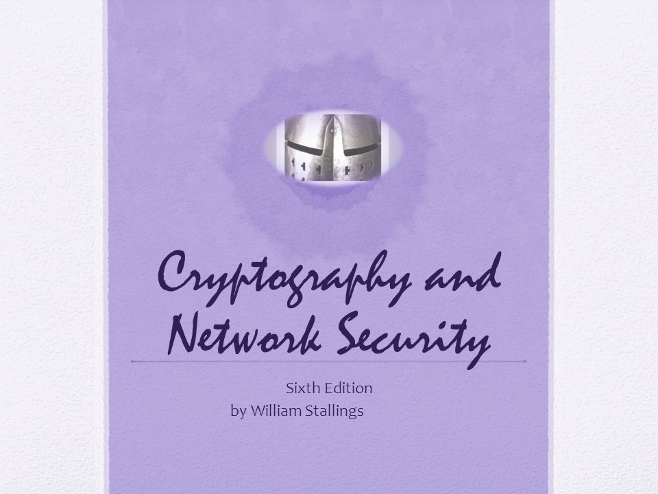 Cryptography and Network Security Sixth Edition by William Stallings