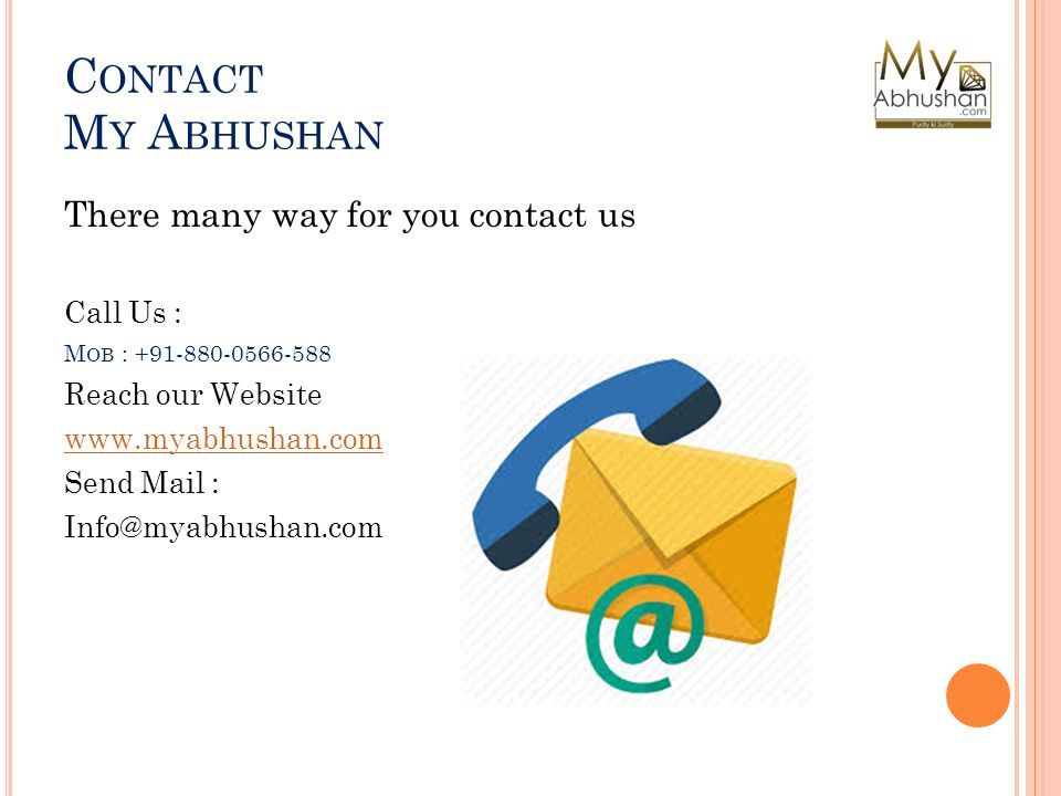 C ONTACT M Y A BHUSHAN There many way for you contact us Call Us : M OB : Reach our Website   Send Mail :