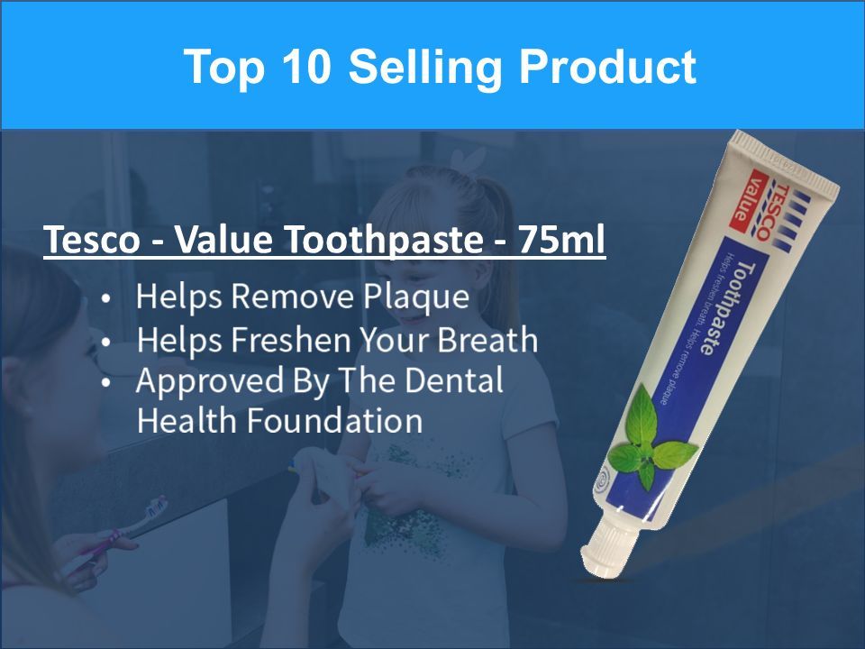 Top 10 Selling Product Tesco - Value Toothpaste - 75ml. - ppt download
