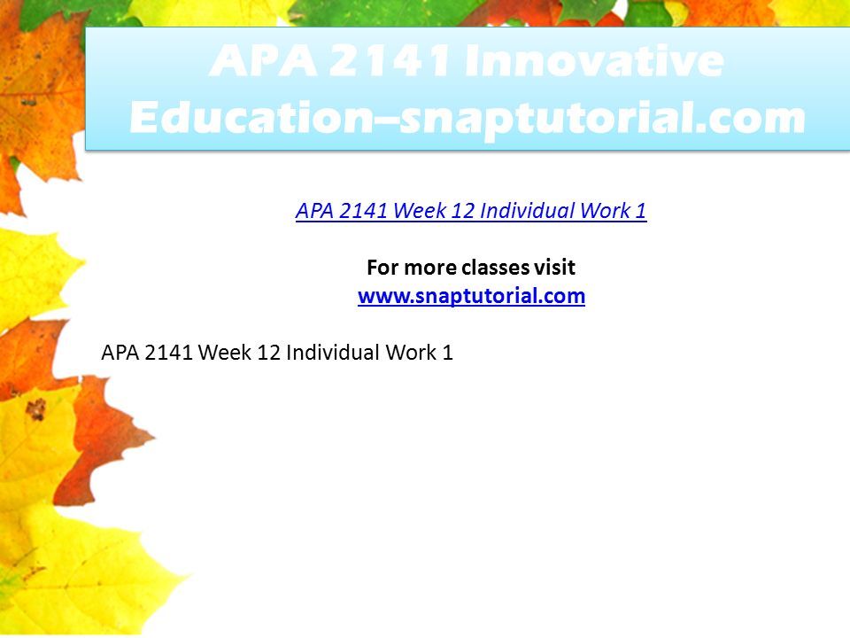 APA 2141 Innovative Education--snaptutorial.com APA 2141 Week 12 Individual Work 1 For more classes visit   APA 2141 Week 12 Individual Work 1