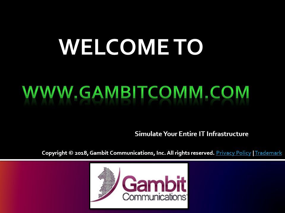WELCOME TO Simulate Your Entire IT Infrastructure Copyright © 2018 ...
