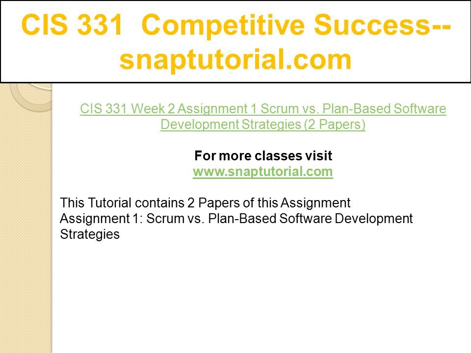 CIS 331 Competitive Success-- snaptutorial.com CIS 331 Week 2 Assignment 1 Scrum vs.