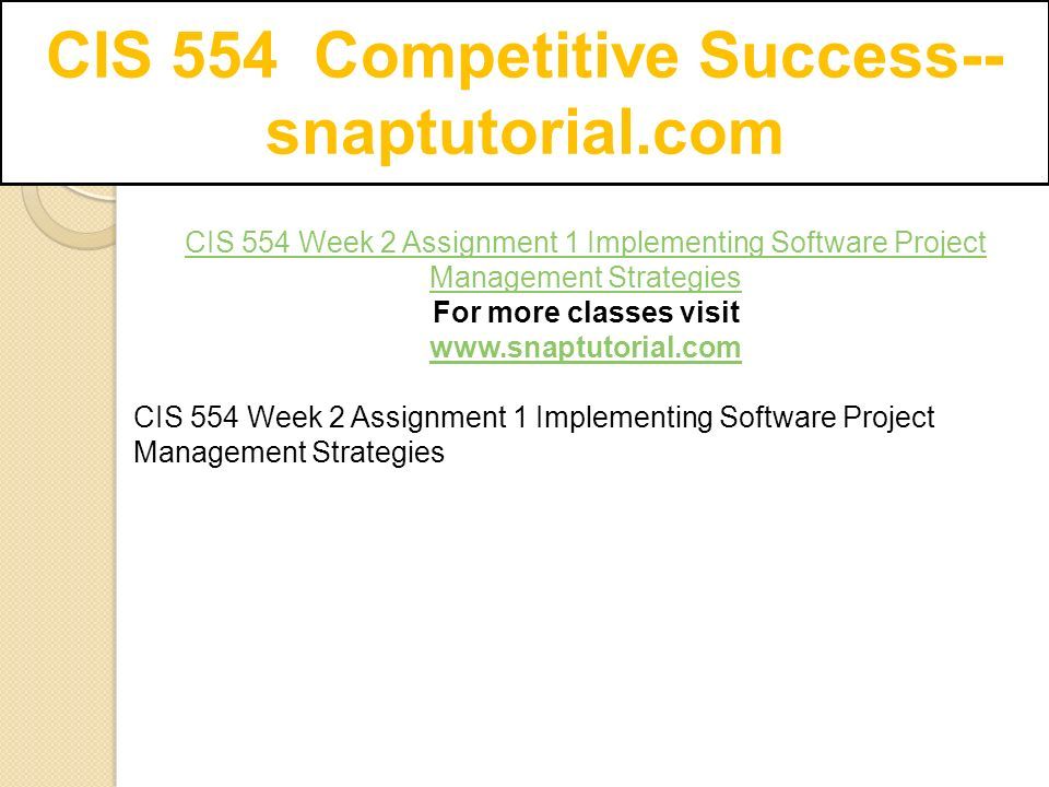 CIS 554 Week 2 Assignment 1 Implementing Software Project Management Strategies For more classes visit   CIS 554 Week 2 Assignment 1 Implementing Software Project Management Strategies