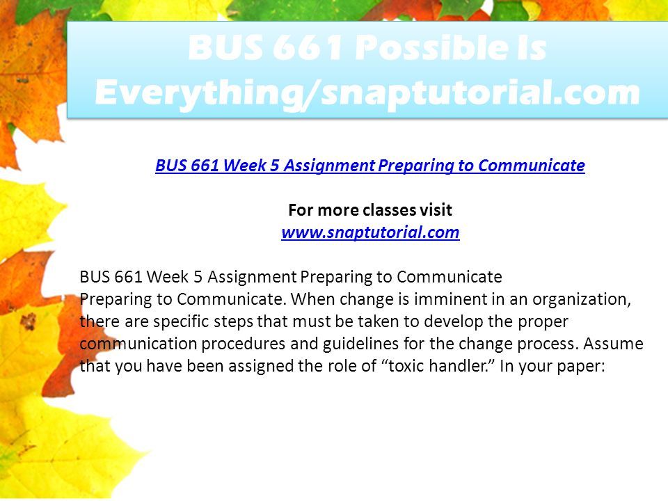 BUS 661 Possible Is Everything/snaptutorial.com BUS 661 Week 5 Assignment Preparing to Communicate For more classes visit   BUS 661 Week 5 Assignment Preparing to Communicate Preparing to Communicate.