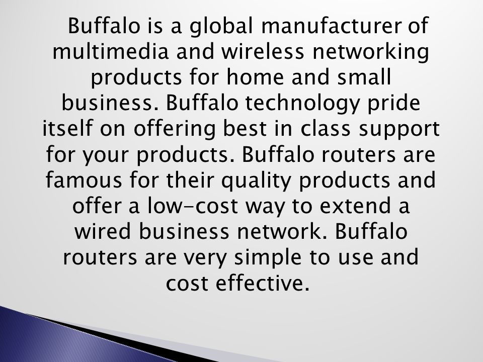 Skab Eller senere sår Buffalo is a global manufacturer of multimedia and wireless networking  products for home and small business. Buffalo technology pride itself on  offering. - ppt download