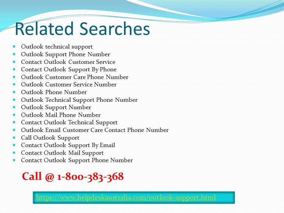Related Searches Outlook technical support Outlook Support Phone Number Contact Outlook Customer Service Contact Outlook Support By Phone Outlook Customer Care Phone Number Outlook Customer Service Number Outlook Phone Number Outlook Technical Support Phone Number Outlook Support Number Outlook Mail Phone Number Contact Outlook Technical Support Outlook  Customer Care Contact Phone Number Call Outlook Support Contact Outlook Support By  Contact Outlook Mail Support Contact Outlook Support Phone Number
