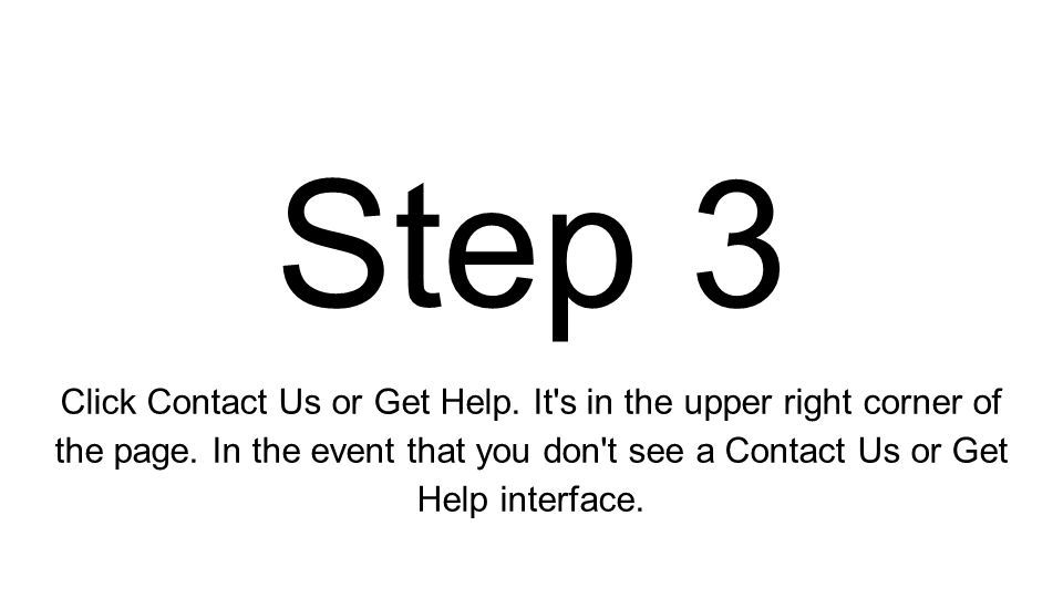 Step 3 Click Contact Us or Get Help. It s in the upper right corner of the page.