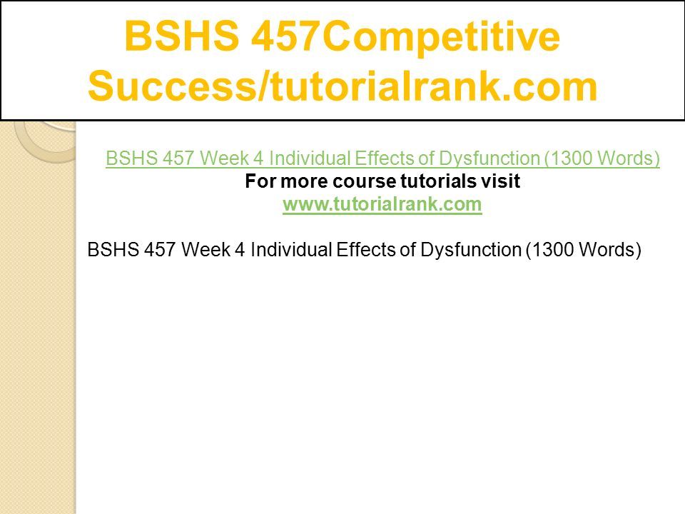 BSHS 457Competitive Success/tutorialrank.com BSHS 457 Week 4 Individual Effects of Dysfunction (1300 Words) For more course tutorials visit   BSHS 457 Week 4 Individual Effects of Dysfunction (1300 Words)