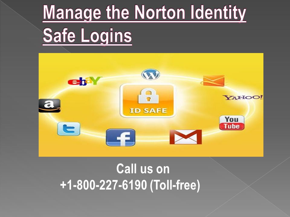 Call Us On Toll Free How To Manage The Norton Identity Safe Logins Those Login Information That You Store In Identity Safe Includes Ppt Download