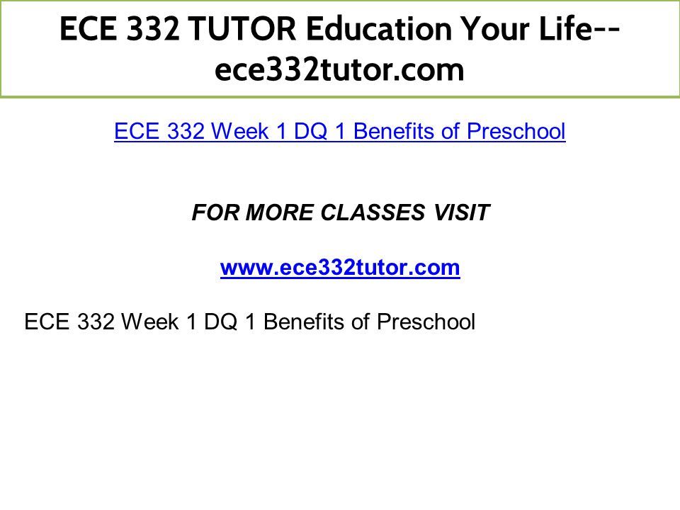 ECE 332 Week 1 DQ 1 Benefits of Preschool FOR MORE CLASSES VISIT   ECE 332 Week 1 DQ 1 Benefits of Preschool ECE 332 TUTOR Education Your Life-- ece332tutor.com