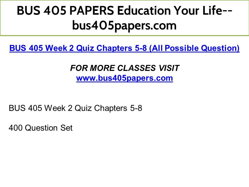 BUS 405 Week 2 Quiz Chapters 5-8 (All Possible Question) FOR MORE CLASSES VISIT   BUS 405 Week 2 Quiz Chapters Question Set BUS 405 PAPERS Education Your Life-- bus405papers.com