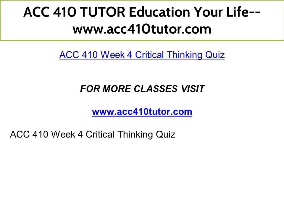 ACC 410 Week 4 Critical Thinking Quiz FOR MORE CLASSES VISIT   ACC 410 Week 4 Critical Thinking Quiz ACC 410 TUTOR Education Your Life--