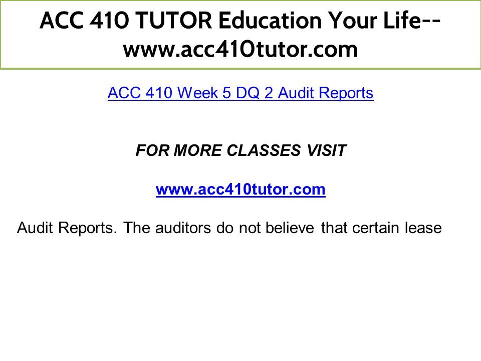 ACC 410 Week 5 DQ 2 Audit Reports FOR MORE CLASSES VISIT   Audit Reports.