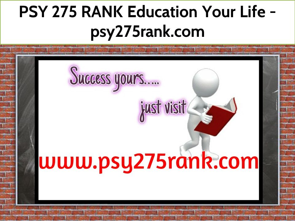 PSY 275 RANK Education Your Life - psy275rank.com