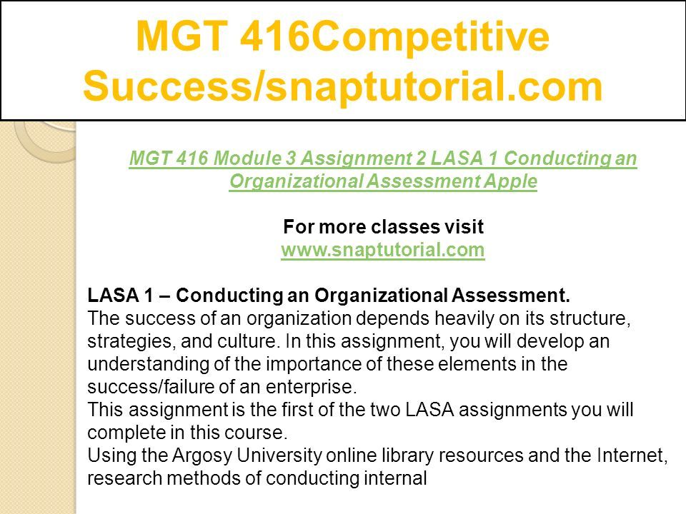 MGT 416Competitive Success/snaptutorial.com MGT 416 Module 3 Assignment 2 LASA 1 Conducting an Organizational Assessment Apple For more classes visit   LASA 1 – Conducting an Organizational Assessment.