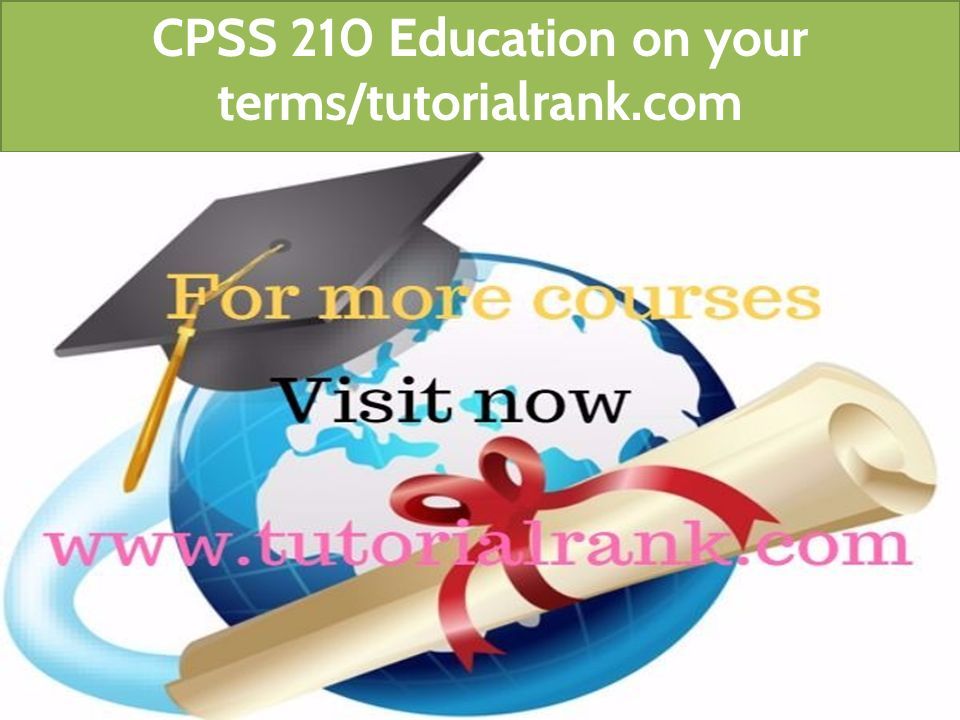 CPSS 210 Education on your terms/tutorialrank.com